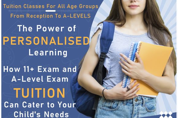 The Power of Personalised Learning: How 11+ Exam and A Level Exam Tuition Can Cater to Your Child’s Needs